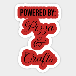 Powered By: Pizza and Crafts Sticker